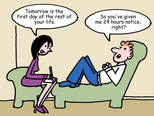 "Tomorrow is the first day of the rest of your life."