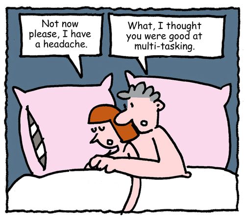 "Not now please, I have a headache."