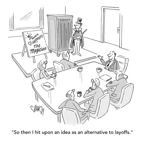 "So then I hit upon an idea as an alternative to layoffs."