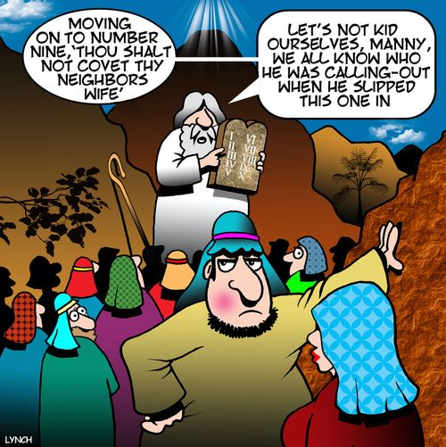 "Moving on to number nine, 'thou shalt not covet thy neighbors wife'. . . Let's not kid ourselves, Manny, we all know who he was calling-out when he slipped this one in."