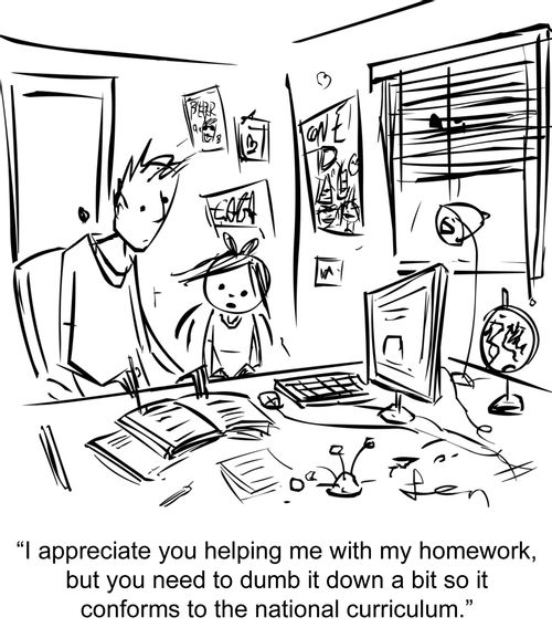 "I appreciate you helping me with my homework, but you need to dumb it down a bit so it conforms to the national curriculum."