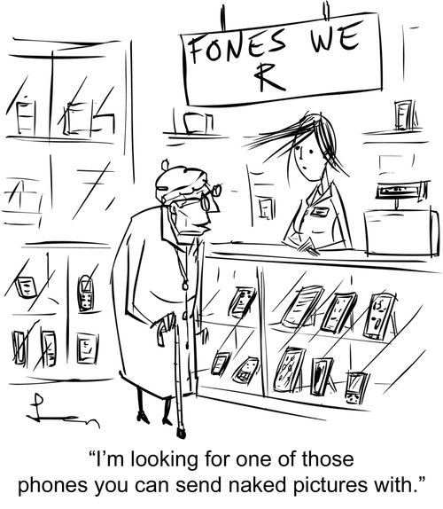 "I'm looking for one of those phones you can send naked pictures with."