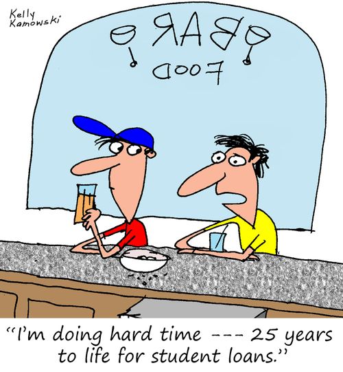 "I'm doing hard time - 25 years to life for student loans."