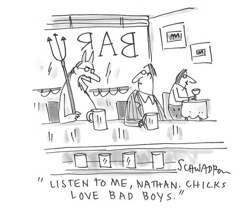 "Listen to me, Nathan. Chicks love bad boys."