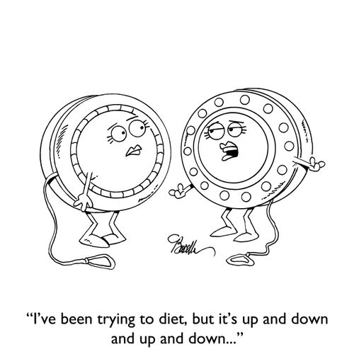 "I've been trying to diet, but it's been up and down and up and down..."
