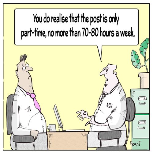 "You do realise that the post is only part time, no more than 70 or 80 hours a week."