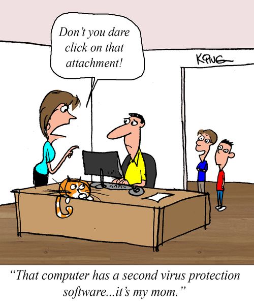 "That computer has a second virus protection software. . . it's my mom."