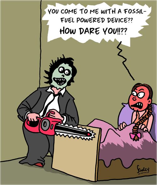 "You come to me with a fossil-fuel powered device?? How dare you!!??"