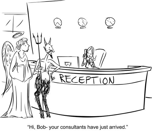 "Hi, Bob - your consultants have just arrived."