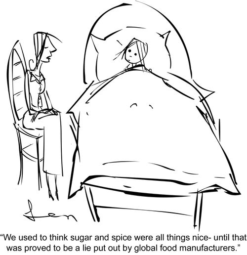 "We used to think sugar and spice were all things nice - until that was proved to be a lie put out by global food manufacturers."