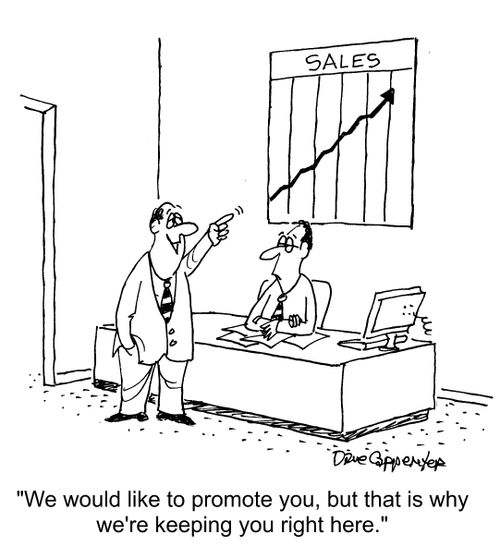 "We would like to promote you, but that is why we're keeping you right here."