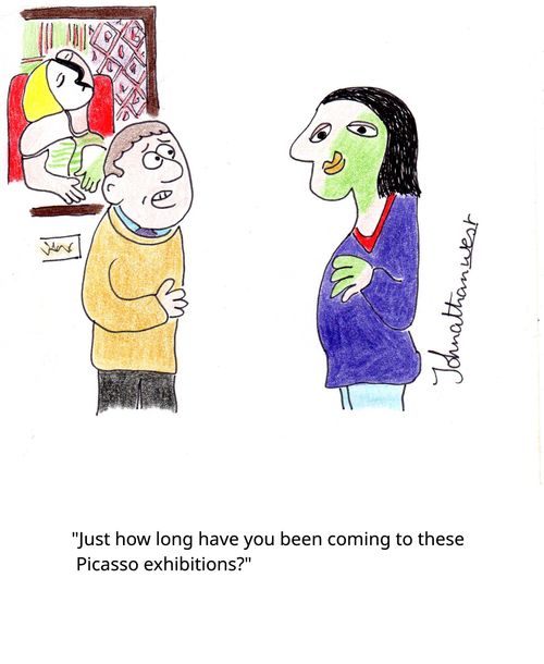 "Just how long have you been coming to these Picasso exhibitions?"