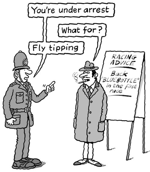 "You're under arrest. . . fly tipping."