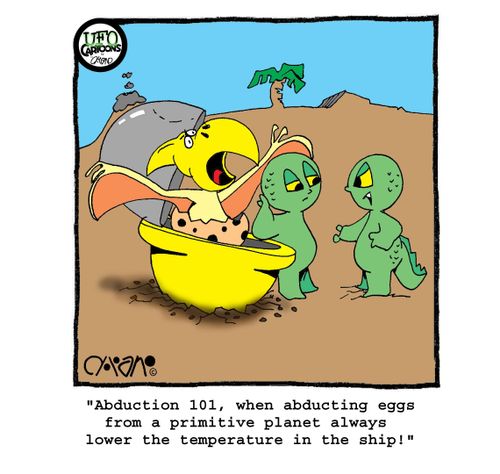 "Abduction 101, when abducting eggs from a primitive planet always lower the temperature in the ship!"