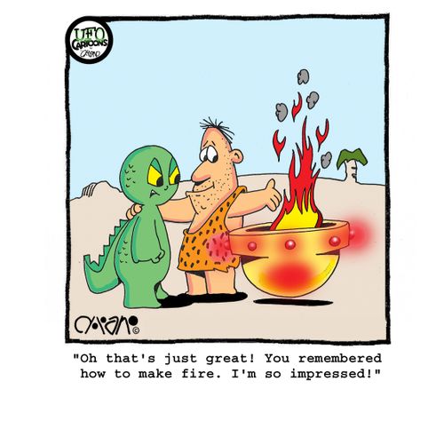 "Oh that's just great! You remembered how to make fire. I'm so impressed!"