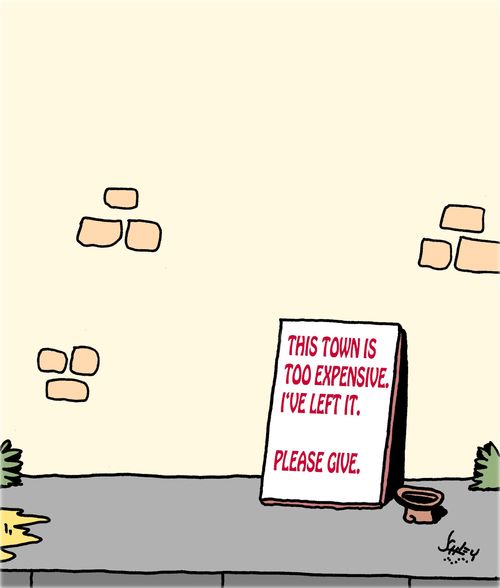 This Town Is Too Expensive I've Left It. Please Give.