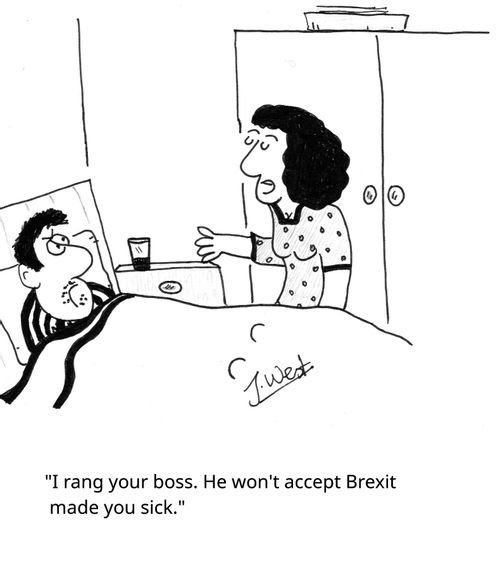 "I rang your boss. He won't accept Brexit made you sick."