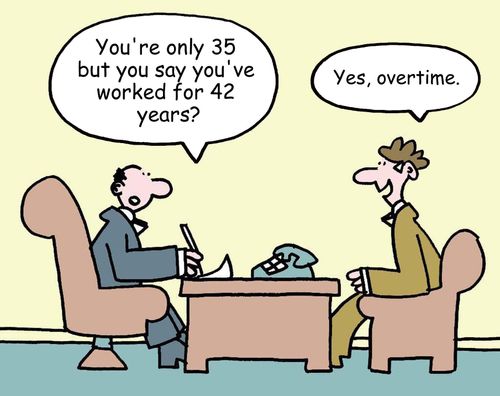 "You're only 35 but you say you've worked for 42 years?"
