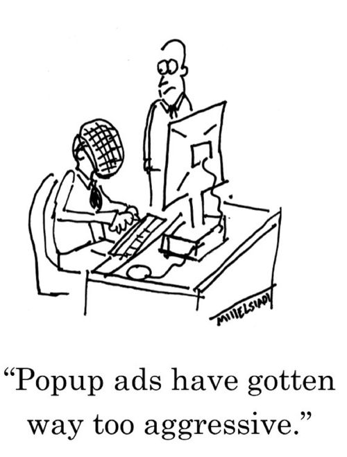 "Popup ads have gotten way too aggressive."