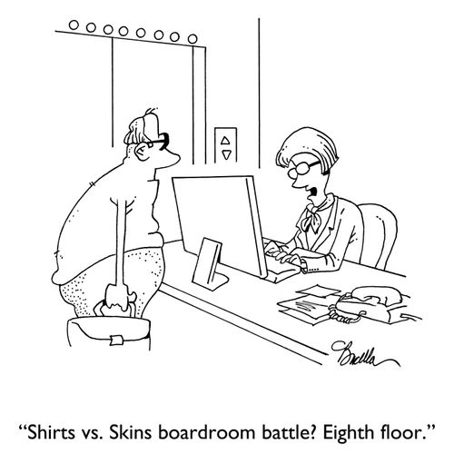 "Shirts vs. Skins boardroom battle? Eighth floor."