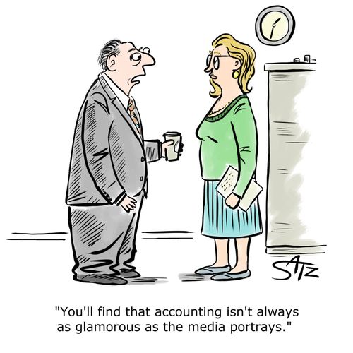 "You'll find that accounting isn't always as glamorous as the media portrays."