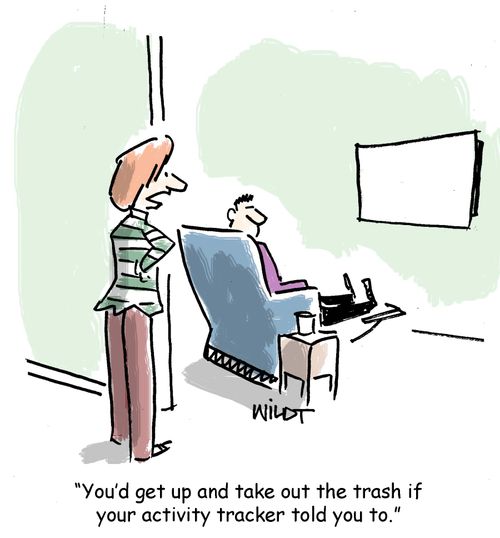 "You'd get up and take out the trash if your activity tracker told you to."