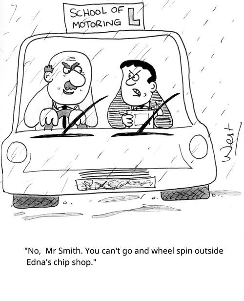 "No, Mr. Smith. You can't go and wheel spin outside Edna's chip shop."