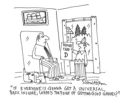 "If everyone is gonna get a universal basic income, what is the point of getting good grades?"