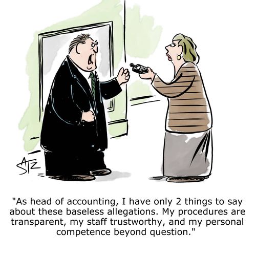 "As head of accounting, I have only 2 things to say about these baseless allegations. My procedures are transparent, my staff trustworthy, and my personal competence beyond question."