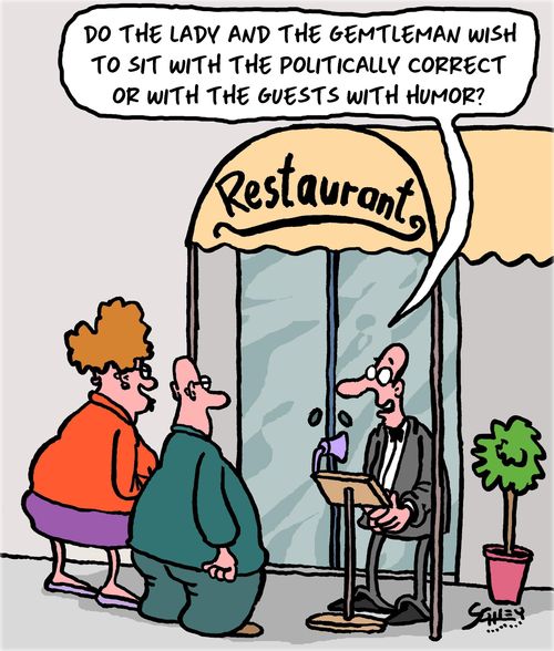 "Do the lady and the gentleman wish to sit with the politically correct or with the guests with humor?"