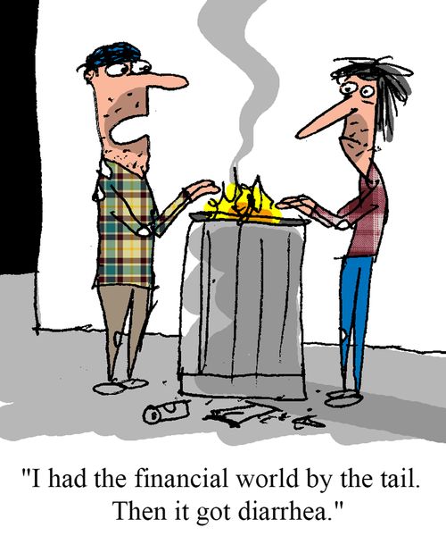 "I had the financial world by the tail. Then it got diarrhea."