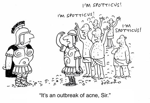 "It's an outbreak of acne, Sir."