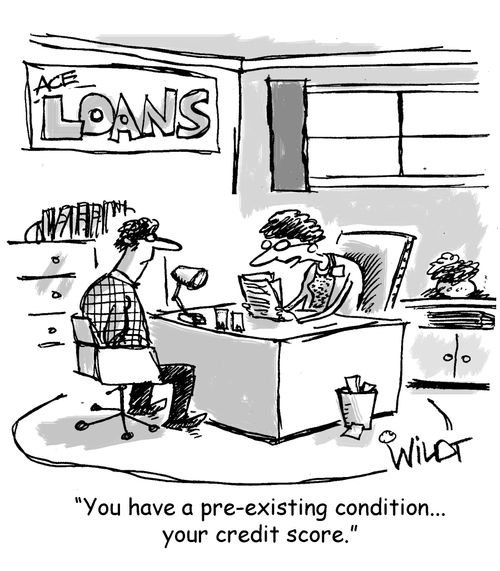 "You have a pre-existing condition...your credit score."