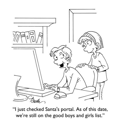 "I just checked Santa's portal. As of this date, we're still on the good boys and girls list."