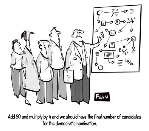 "Add 50 and multiply by 4 and we should have the final number of candidates for the Democratic nomination."