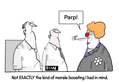 "Not exactly the kind of morale boosting I had in mind."
