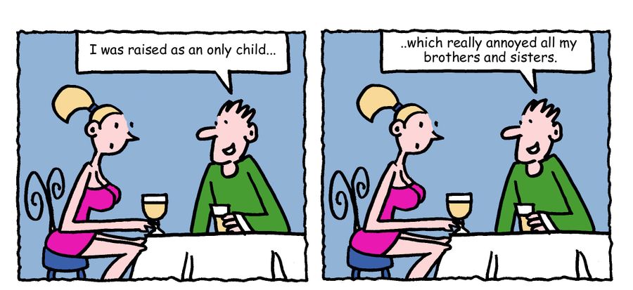 "I was raised as an only child, which really annoyed all my brothers and sisters."