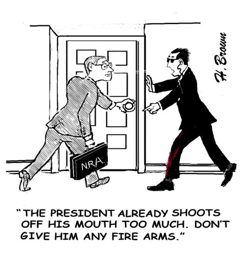 "The president already shoots off his mouth too much. Don't give him any fire arms."