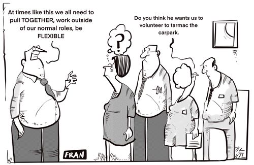 "At times like this we all need to pull TOGETHER, work outside of our normal roles by flexible."