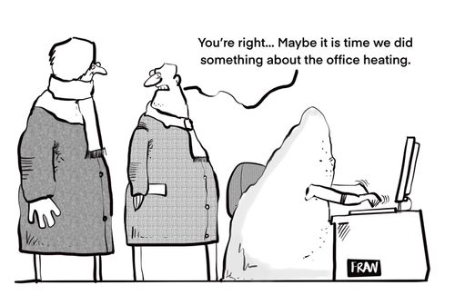 "You're right. . . Maybe it is time we did something about the office heating."