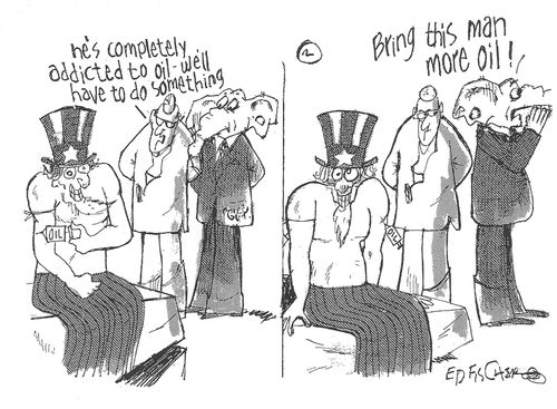 "He's completely addicted to oil - we'll have to do something. . ."