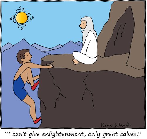 "I can't give enlightenment, only great calves."