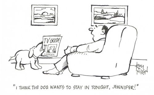 "I think the dog want's to stay in tonight, Jennifer!"