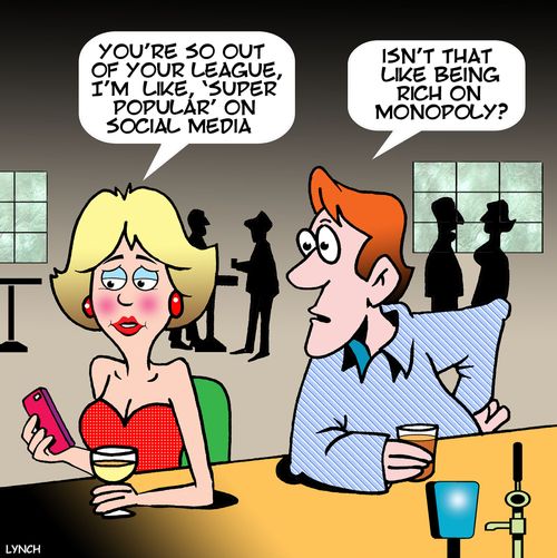"You're so out of your league, I'm like, 'super popular' on social media."