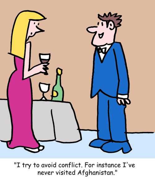 "I try to avoid conflict. For instance I've never visited Afghanistan."
