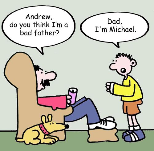 "Andrew, do you think I'm a bad father?"
