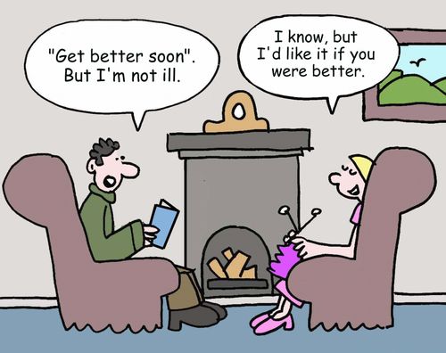 "'Get better soon'. But I'm not ill." 