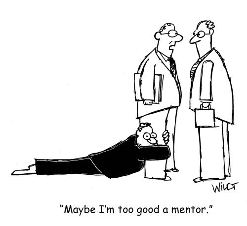 "Maybe I'm too good a mentor."