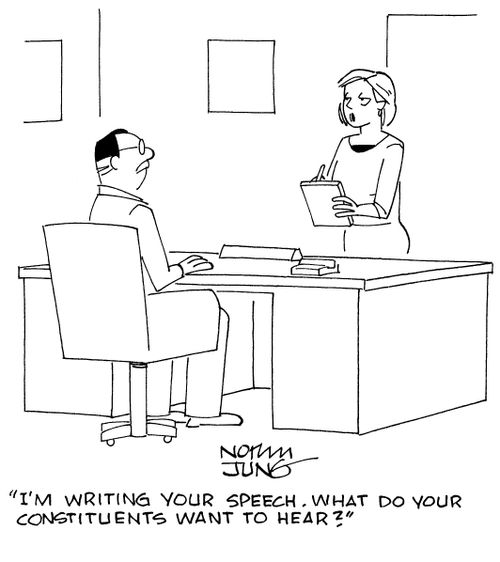 "I'm writing your speech. What do your constituents want to hear?"