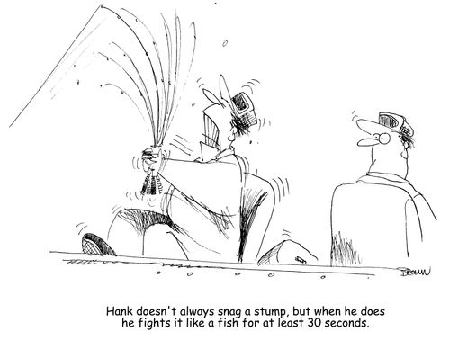 Hank doesn't always snag a stump, but when he does he fights it a fish for at least 30 seconds. 